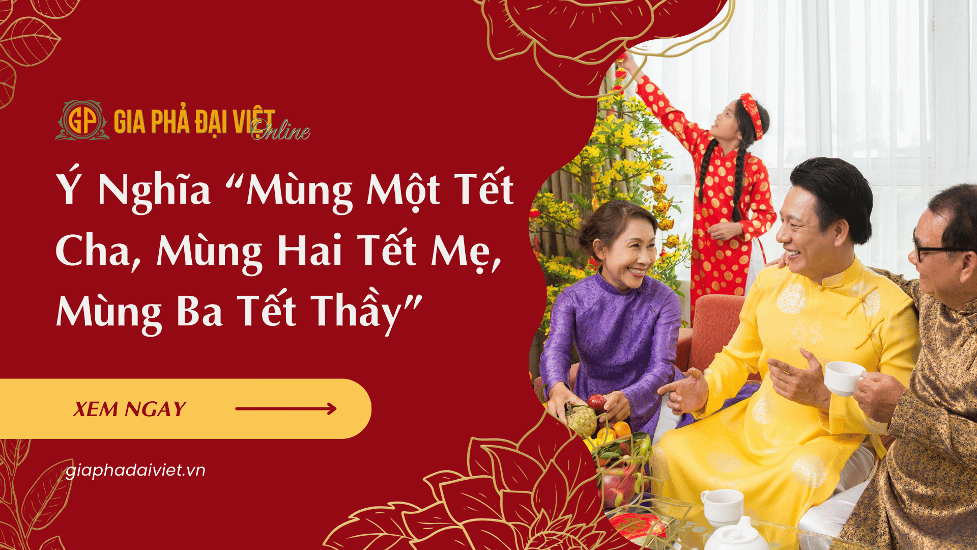 Ý Nghĩa “Mùng Một Tết Cha, Mùng Hai Tết Mẹ, Mùng Ba Tết Thầy” 1 Y Nghia Mung Mot Tet Cha Mung Hai Tet Me Mung Ba Tet Thay 1